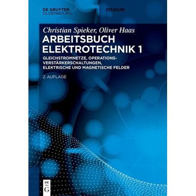 Gleichstromnetze, Operationsverstärkerschaltungen, elektrische und magnetische Felder, Taschenbuch von Christian Spieker,Oliver Haas, De Gruyter,