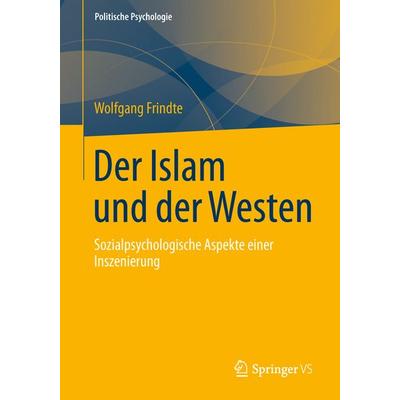 Der Islam und der Westen, Taschenbuch von Wolfgang Frindte, Springer Fachmedien Wiesbaden GmbH