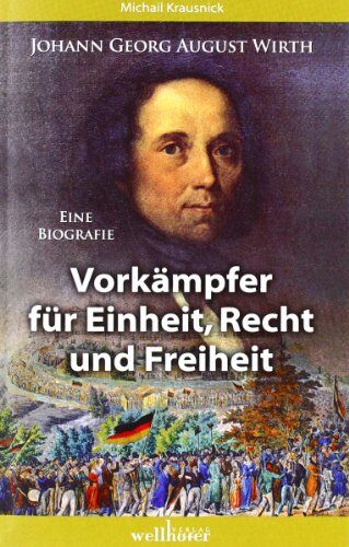 Michail Krausnick - Johann Georg August Wirth: Eine Biografie - Vorkämpfer für Einheit, Recht und Freiheit - Preis vom 09.10.2026 07:28:09 h
