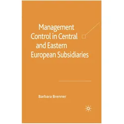 Management Control in Central and Eastern European Subsidiaries, Fachbücher von B. Brenner