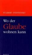 Fulbert Steffensky - Wo der Glaube wohnen kann - Preis vom 09.10.2026 07:28:09 h