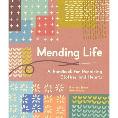 Mending Life, Taschenbuch von Nina Montenegro,Sonya Montenegro, GMC, 978-1-63217-517-5