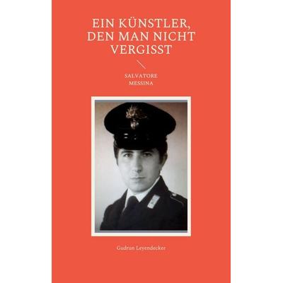 Ein Künstler, den man nicht vergisst, Taschenbuch von Gudrun Leyendecker, BoD – Books on Demand, 978-3-7543-7785-7