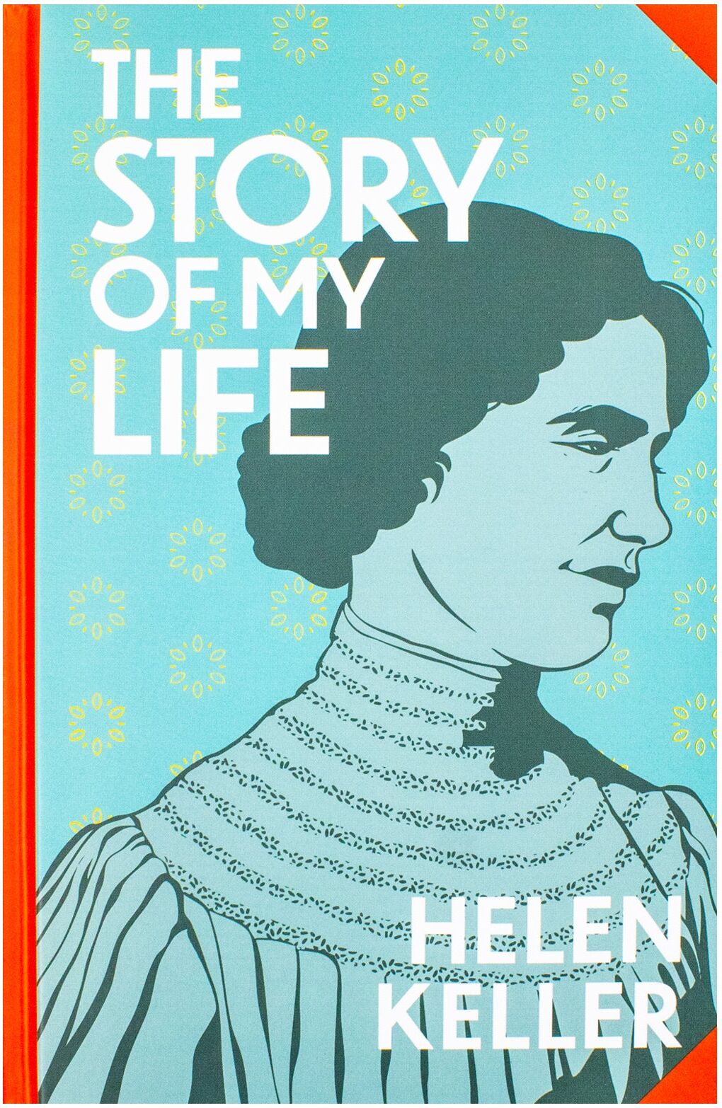 Wilco International LLP Story of My Life by Helen Keller (Deluxe Hardback Sprayed Edge Edition)