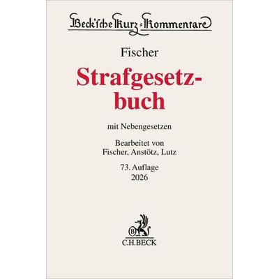 Strafgesetzbuch. StGB, Gebundene Ausgabe von Thomas Fischer,Stephan Anstötz,Hans-Joachim Lutz, C.H. Beck, 978-3-406-83926-9