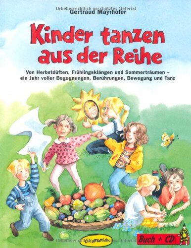 Gertraud Mayrhofer - Kinder tanzen aus der Reihe: Von Herbstdüften, Frühlingsklägen und Sommerträumen - ein Jahr voller Begegnungen, Berührungen, Bewegung und Tanz - Preis vom 13.10.2026 19:28:25 h
