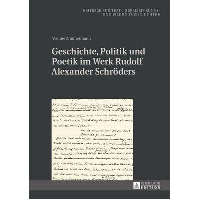 Geschichte, Politik und Poetik im Werk Rudolf Alexander Schröders, Gebundene Ausgabe von Yvonne Zimmermann, Peter Lang GmbH, Internationaler Verlag