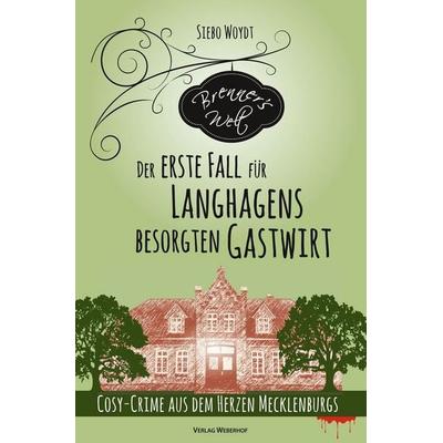 Brenner's Welt: Der erste Fall für Langhagens besorgten Gastwirt, Taschenbuch von Siebo Woydt, Tolino media, 978-3-7592-5406-1