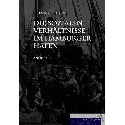 Die sozialen Verhältnisse im Hamburger Hafen anno 1908, Taschenbuch von Johannes Schupp, Maritimepress, 978-3-95427-419-2