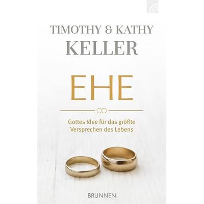 Ehe, Gebundene Ausgabe von Timothy Keller,Kathy Keller, Brunnen Verlag GmbH, 978-3-7655-1305-3
