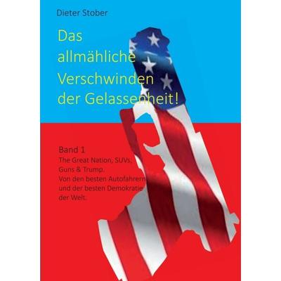 Das allmähliche Verschwinden der Gelassenheit!, Taschenbuch von Dr. Dieter Stober, Tredition, 978-3-347-13583-3