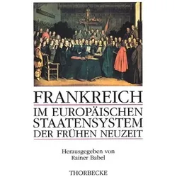 Frankreich im europäischen Staatensystem der frühen Neuzeit, Fachbücher von Rainer Babel