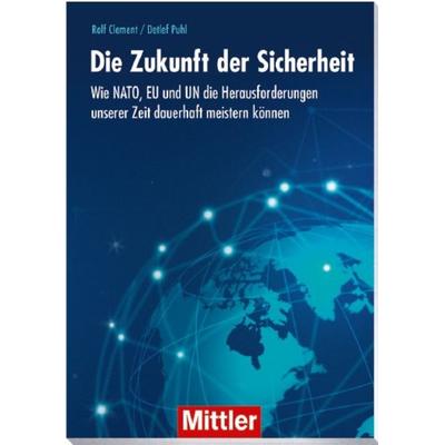 Die Zukunft der Sicherheit, Taschenbuch von Rolf Clement,Detlef Puhl, Mittler in Maximilian Verlag GmbH & Co. KG, 978-3-8132-1128-3