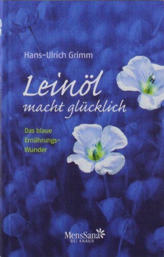 Hans-Ulrich Grimm - Leinöl macht glücklich: Das blaue Ernährungswunder - Preis vom 13.10.2026 11:25:28 h