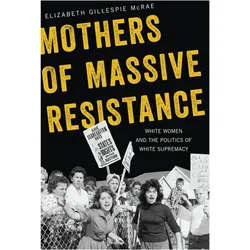Mothers of Massive Resistance, Sachbücher von Elizabeth Gillespie Mcrae