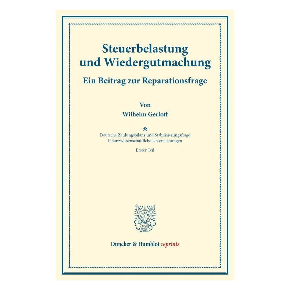 Duncker & Humblot Steuerbelastung und Wiedergutmachung. Ein Beitrag zur Reparationsfrage (Deutsch, Softcover, Wilhelm Gerloff) (8555618)