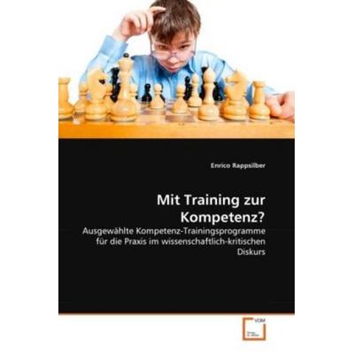 Rappsilber, E: Mit Training zur Kompetenz?, Taschenbuch von Enrico Rappsilber, VDM, 978-3-639-28453-9
