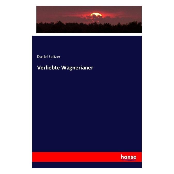 Hansebooks Verliebte Wagnerianer (Deutsch, Daniel Spitzer, 2017) (8230889)