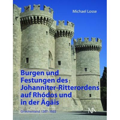 Burgen und Festungen des Johanniter-Ritterordens auf Rhodos und in der Ägäis (Griechenland 1307-1522), Taschenbuch von Michael Losse, Nünnerich-Asmus