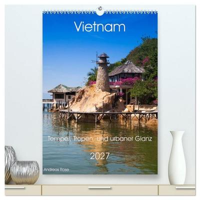 Vietnam - Natur,Tempel, Tropen, und urbaner Glanz (hochwertiger Premium Wandkalender 2027 DIN A2 hoch), Kunstdruck in Hochglanz