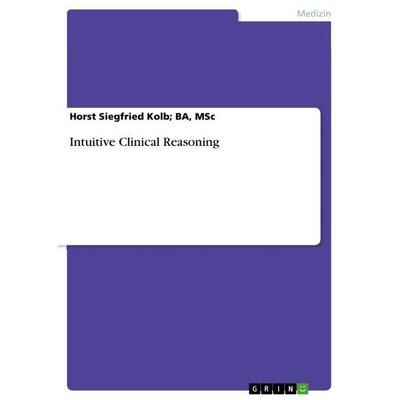 Intuitive Clinical Reasoning, Taschenbuch von Kolb,Msc Ba, GRIN, 978-3-656-57143-8