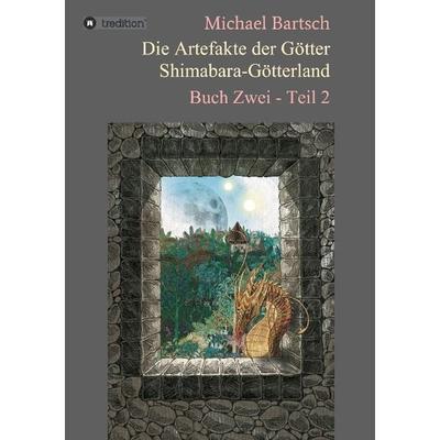 Die Artefakte der Götter - Shimabara-Götterland, Taschenbuch von Michael Bartsch, Tredition, 978-3-7323-4358-4