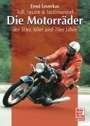 Ernst Leverkus - Die Motorräder der 50er, 60er und 70er Jahre: Toll, rasant & faszinierend - Preis vom 09.10.2026 07:28:09 h