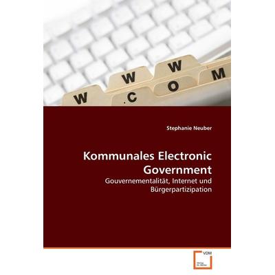 Kommunales Electronic Government, Taschenbuch von Stephanie Neuber, VDM, 978-3-639-05662-4
