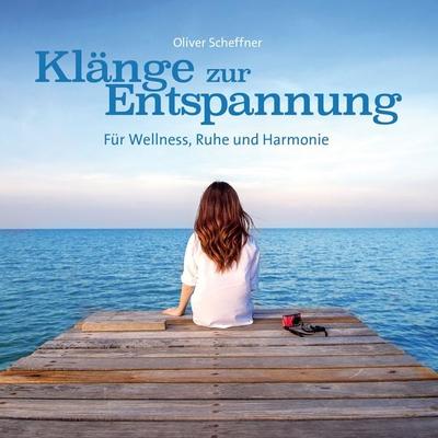 Klänge zur Entspannung - Oliver Scheffner, CD, 9783957666079