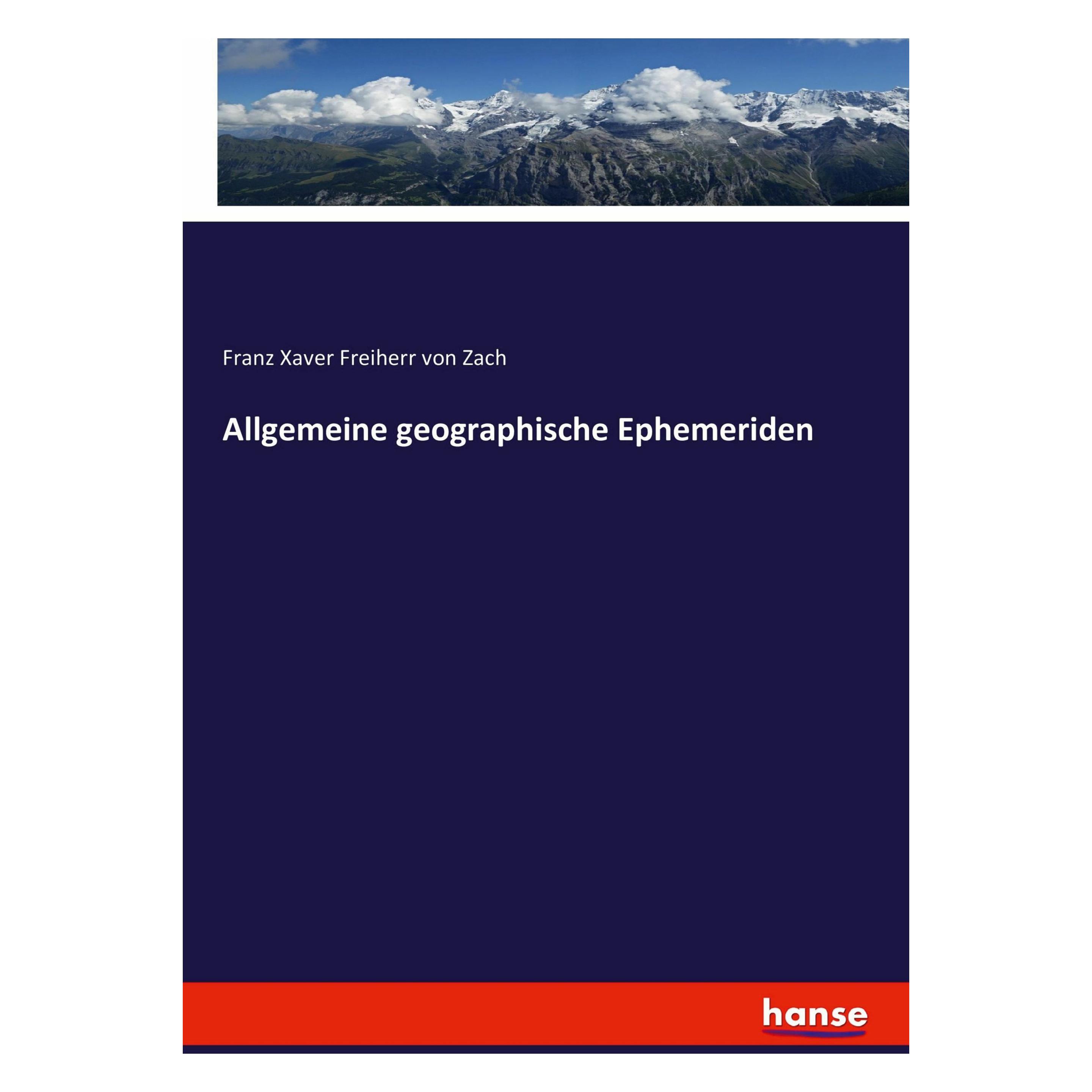 Hansebooks Allgemeine geographische Ephemeriden (Deutsch, Softcover, Franz Xaver Freiherr von Zach, Franz Xaver von Zach) (49569058)