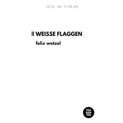WEISSE FLAGGEN, Taschenbuch von Felix Wetzel, Trabanten Verlag Berlin, 978-3-9869705-7-4