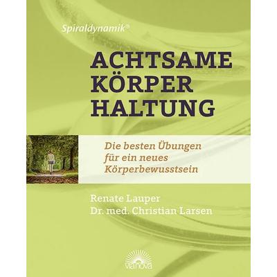 Spiraldynamik ® Achtsame Körperhaltung, Taschenbuch von Renate Lauper,Christian Larsen, Via Nova, 978-3-86616-533-5