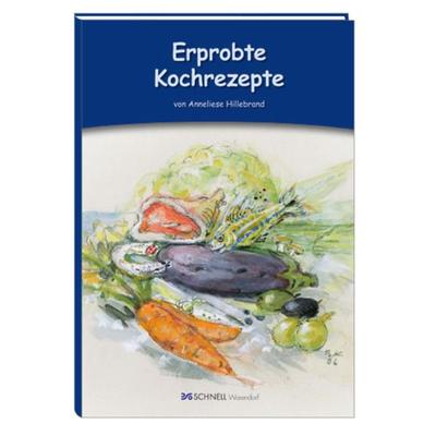 Erprobte Kochrezepte, Gebundene Ausgabe von Anneliese Hillebrand, Schnell Verlag, 978-3-87716-729-8