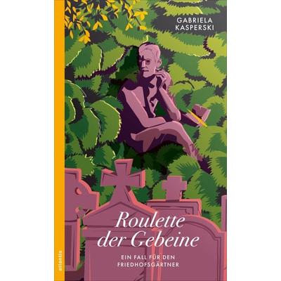 Roulette der Gebeine, Taschenbuch von Gabriela Kasperski, Atlantis Literatur, 978-3-7152-5530-9