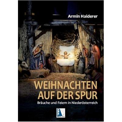 Weihnachten auf der Spur, Gebundene Ausgabe von Armin Haiderer, KRAL, 978-3-99024-792-1