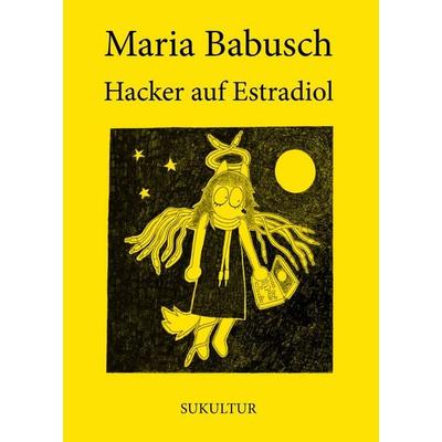 Hacker auf Estradiol, Geheftet von Maria Babusch, Sukultur, 978-3-95566-202-8
