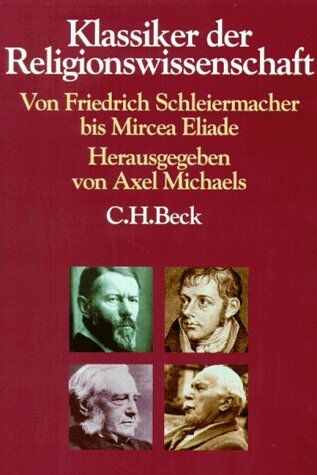 Axel Michaels - Klassiker der Religionswissenschaft: Von Friedrich Schleiermacher bis Mircea Eliade - Preis vom 30.09.2026 22:30:23 h