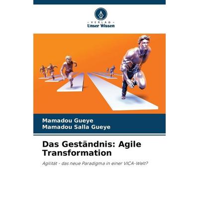 Das Geständnis: Agile Transformation, Taschenbuch von Mamadou Gueye,Mamadou Salla Gueye, Verlag Unser Wissen, 978-620-9-87647-9