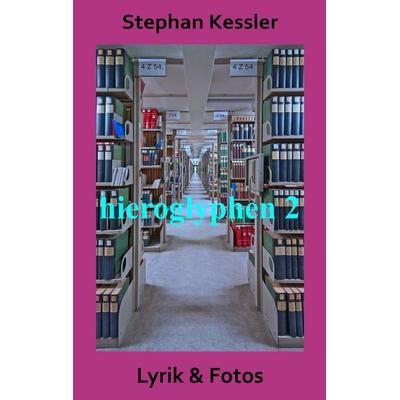 Hieroglyphen 2, Taschenbuch von Stephan Kessler, BoD – Books on Demand, 978-3-7494-3559-3