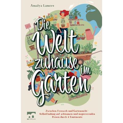 Die Welt zuhause im Garten, Gebundene Ausgabe von Amalya Lamers, Bookmundo Direct, 978-94-036-5952-7