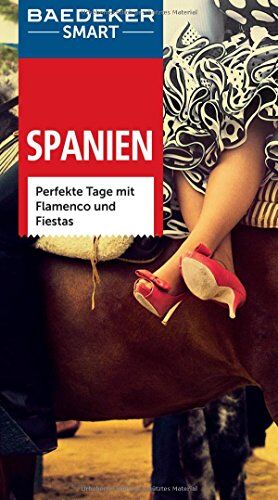 Drouve, Dr. Andreas - Baedeker SMART Reiseführer Spanien: Perfekte Tage mit Flamenco und Fiestas - Preis vom 17.10.2026 19:25:27 h