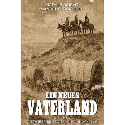 Ein neues Vaterland Buch 1, Taschenbuch von Manuela Schneider,Natalie Bright, EK-2 Publishing, 978-3-96403-638-4