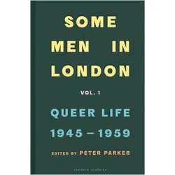 Some Men In London: Queer Life, 1945-1959, Belletristik von Peter Parker