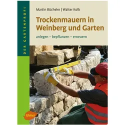 Trockenmauern in Weinberg und Garten, Ratgeber von Martin Bücheler, Walter Kolb