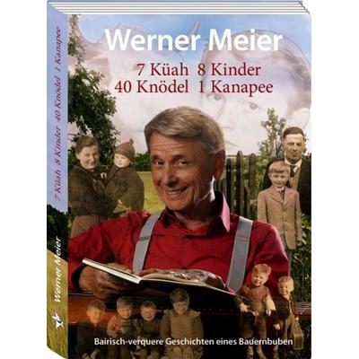 7 Küah 8 Kinder 40 Knödel 1 Kanapee, Gebundene Ausgabe von Werner Meier, Sternschnuppe Verlag, 978-3-932703-04-1