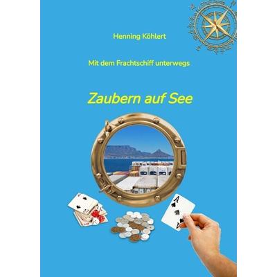 Mit dem Frachtschiff unterwegs, Gebundene Ausgabe von Henning Köhlert, Tredition, 978-3-347-45963-2