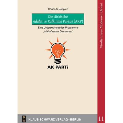 Die türkische Adalet ve Kalkιnma Partisi (AKP), Taschenbuch von Charlotte Joppien, De Gruyter, 978-3-87997-389-7