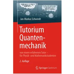 Tutorium Quantenmechanik, Fachbücher von Jan-Markus Schwindt