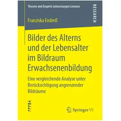 Bilder des Alterns und der Lebensalter im Bildraum Erwachsenenbildung, Fachbücher von Franziska Endress