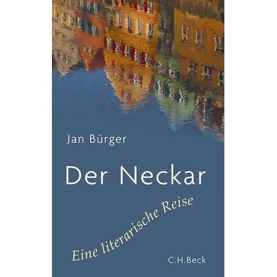 Der Neckar, Gebundene Ausgabe von Jan Bürger, C.H. Beck, 978-3-406-64692-8